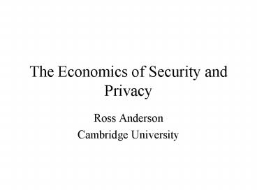 The Economics of Security and Privacy