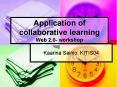 Application of collaborative learning Web 2'0 workshop PowerPoint PPT Presentation