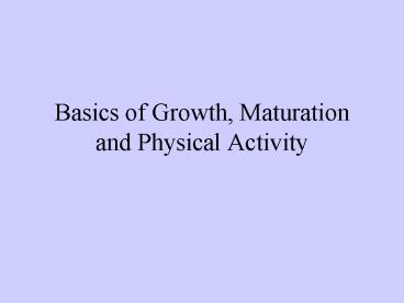 Basics of Growth, Maturation and Physical Activity