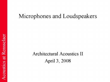 Microphones and Loudspeakers