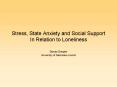 Stress, State Anxiety and Social Support In Relation to Loneliness PowerPoint PPT Presentation