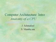 Computer Architecture: Intro Anatomy of a CPU