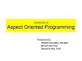 Introduction to Aspect Oriented Programming PowerPoint PPT Presentation