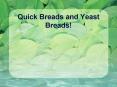 Quick Breads and Yeast Breads PowerPoint PPT Presentation