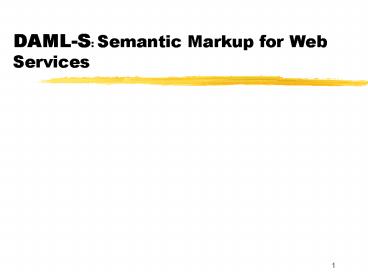 DAMLS: Semantic Markup for Web Services