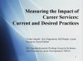 Measuring the Impact of Career Services: Current and Desired Practices PowerPoint PPT Presentation