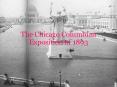 The Chicago Columbian Exposition of 1893 PowerPoint PPT Presentation