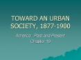 TOWARD AN URBAN SOCIETY, 1877-1900 PowerPoint PPT Presentation