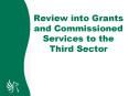 Review into Grants and Commissioned Services to the Third Sector PowerPoint PPT Presentation