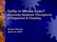 Guilty in Whose Eyes University Students' Perceptions of Plagiarism PowerPoint PPT Presentation