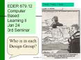 EDER 679.12 Computer Based Learning II Jan 24 3rd Seminar PowerPoint PPT Presentation