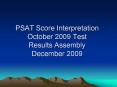 PSAT Score Interpretation October 2009 Test Results Assembly December 2009 PowerPoint PPT Presentation
