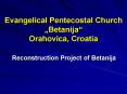 Evangelical Pentecostal Church Betanija Orahovica, Croatia PowerPoint PPT Presentation