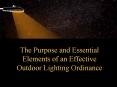 The Purpose and Essential Elements of an Effective Outdoor Lighting Ordinance PowerPoint PPT Presentation