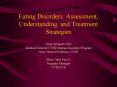 Eating Disorders: Assessment, Understanding, and Treatment Strategies PowerPoint PPT Presentation