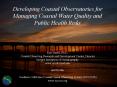 Developing Coastal Observatories for Managing Coastal Water Quality and Public Health Risks Eric Ter PowerPoint PPT Presentation
