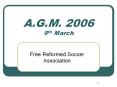 A.G.M. 2006 9th March PowerPoint PPT Presentation