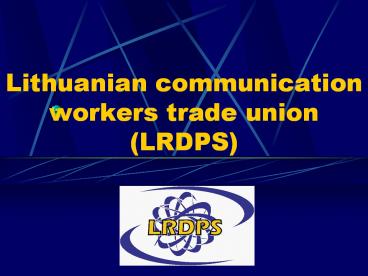 Lithuanian communication workers trade union (LRDPS)