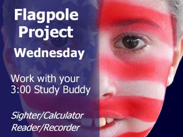 Flagpole Project Wednesday