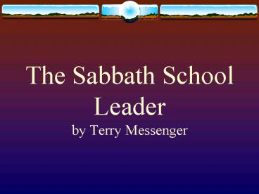 The Sabbath School Leader by Terry Messenger