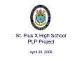 St. Pius X High School PLP Project PowerPoint PPT Presentation