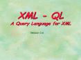 XML - QL A Query Language for XML PowerPoint PPT Presentation