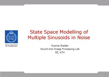 State Space Modelling of Multiple Sinusoids in Noise