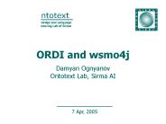 ORDI and wsmo4j Damyan Ognyanov Ontotext Lab, Sirma AI