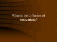What is the diffusion of innovations? PowerPoint PPT Presentation