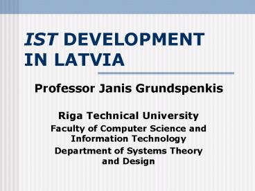 IST DEVELOPMENT IN LATVIA