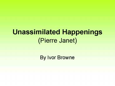 Unassimilated Happenings Pierre Janet