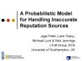A Probabilistic Model for Handling Inaccurate Reputation Sources PowerPoint PPT Presentation