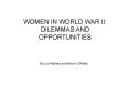 WOMEN IN WORLD WAR II: DILEMMAS AND OPPORTUNITIES PowerPoint PPT Presentation