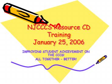 NJCCCS Resource CD Training January 25, 2006