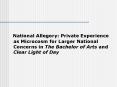 National Allegory: Private Experience as Microcosm for Larger National Concerns in The Bachelor of Arts and Clear Light of Day PowerPoint PPT Presentation