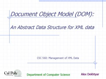 Document Object Model (DOM):  An Abstract Data Structure for XML data