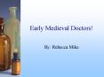 Early Medieval Doctors! PowerPoint PPT Presentation