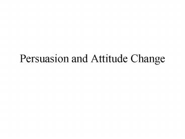 Persuasion and Attitude Change