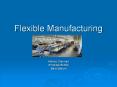 Flexible Manufacturing PowerPoint PPT Presentation