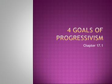 4 Goals of Progressivism