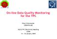 On-line Data Quality Monitoring for the TPC PowerPoint PPT Presentation