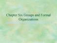 Chapter Six Groups and Formal Organizations PowerPoint PPT Presentation
