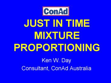 JUST IN TIME MIXTURE PROPORTIONING