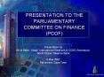 PRESENTATION TO THE PARLIAMENTARY COMMITTEE ON FINANCE (PCOF) PowerPoint PPT Presentation
