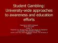 Student Gambling: Universitywide approaches to awareness and education efforts PowerPoint PPT Presentation