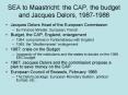 SEA to Maastricht: the CAP, the budget and Jacques Delors, 19871988 PowerPoint PPT Presentation