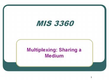 Multiplexing: Sharing a Medium
