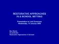 RESTORATIVE APPROACHES IN A SCHOOL SETTING Presentation to Link Governors Wednesday, 14 January 2009 PowerPoint PPT Presentation