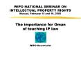 WIPO NATIONAL SEMINAR ON INTELLECTUAL PROPERTY RIGHTS Muscat, February 15 and 16, 2005 PowerPoint PPT Presentation