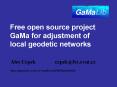 Free open source project GaMa for adjustment of local geodetic networks PowerPoint PPT Presentation